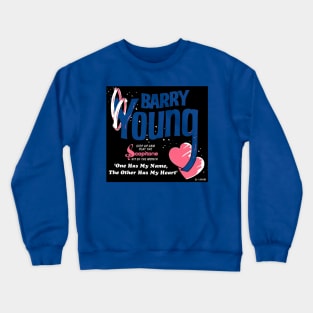 One Has My Name, The Other Has My Heart Crewneck Sweatshirt